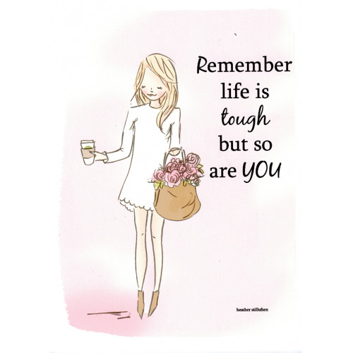  
Choose Your Gift Card: Life is Tough So are You - by Heather Stillufsen